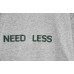 LESS - NEED LESS TEE