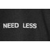 LESS - NEED LESS TEE